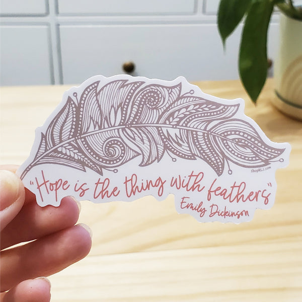 Hope Is The Thing With Feathers Sticker